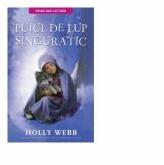 Puiul de lup singuratic (reeditare) - Holly Webb (ISBN: 9786063322693)