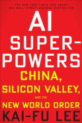 AI Superpowers: China Silicon Valley and the New World Order (ISBN: 9780358105589)