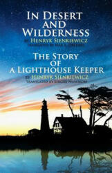 In Desert and Wilderness, The Story of a Lighthouse Keeper - Henryk Sienkiewicz, Max A Drezmal, Sergiej Nowikow (ISBN: 9781530494309)