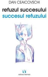 Refuzul succesului. Succesul refuzului (ISBN: 9786060810100)