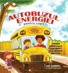 Autobuzul energiei pentru copii. O poveste despre cum să rămâi pozitiv și să depășești greutățile (ISBN: 9786069136690)