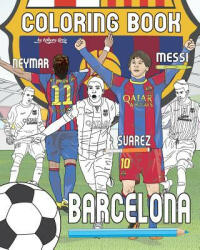 Messi, Neymar, Suarez and F. C. Barcelona: Soccer (Futbol) Coloring Book for Adults and Kids - Anthony Curcio (ISBN: 9781541397941)