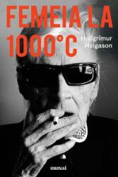 Femeia la 1000°C (ISBN: 9786067107449)