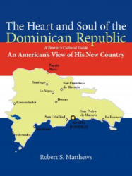 Heart and Soul of the Dominican Republic - Robert S Matthews (ISBN: 9781434327413)