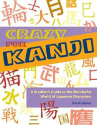 Crazy for Kanji - Eve Kushner (ISBN: 9781933330204)