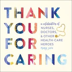 Thank You for Caring: A Celebration of Nurses Doctors and Other Health-Care Heroes (ISBN: 9781250275080)
