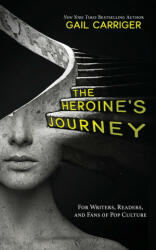 The Heroine's Journey: For Writers Readers and Fans of Pop Culture (ISBN: 9781944751340)