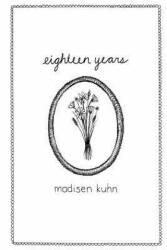 Eighteen Years - Madisen Kuhn (2015)