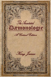 Daemonologie: A Critical Edition. Expanded. In Modern English with Notes - King James, Brett R Warren (ISBN: 9781532968914)