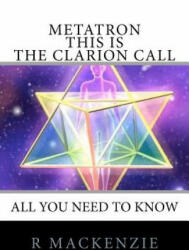 Metatron - This is the Clarion Call - R Mackenzie (ISBN: 9781452896625)