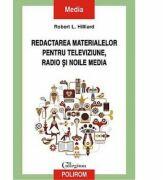 Redactarea materialelor pentru televiziune, radio si noile media - Robert L. Hilliard (ISBN: 9789734631339)