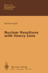 Nuclear Reactions with Heavy Ions - R. Bass (ISBN: 9783540096115)