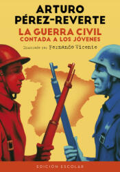 La Guerra Civil contada a los jovenes (edicion escolar) - ARTURO PEREZ-REVERTE (ISBN: 9788420482835)