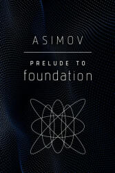 Prelude to Foundation - Isaac Asimov (ISBN: 9780593159972)