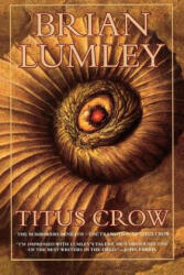 Titus Crow, Volume 1: The Burrowers Beneath; The Transition of Titus Crow - Brian Lumley (2001)