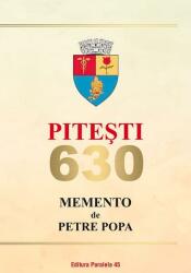 Pitesti 630. Memento - Petre Popa (ISBN: 9789734728824)