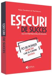 Esecuri de succes ale antreprenorilor romani. 70 de povesti despre esec care sa-ti inspire succesul - Vlad Mocanu (ISBN: 9786069490341)