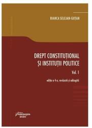 Drept constitutional si institutii politice. Volumul 1. Editia a 4-a - Bianca Selejan-Gutan (ISBN: 9786062716431)