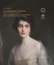 Az amerikai grófné / The American Countess - Szápáryak és Széchényiek emlékei / Memories of the Szápáry and Széchényi Families (2020)