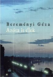 Bereményi Géza: Azóta is élek (2021)