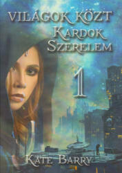 Világok közt 1. - Kardok, Szerelem (ISBN: 9786150082257)