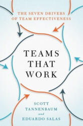 Teams That Work - Tannenbaum, Scott (President, President, Group for Organizational Effectiveness), Salas, Eduardo (Allyn R. & Gladys M. Cline Chair in Psychology, Allyn R. & Gladys M. Cline Chair in Psychology, Rice Un (ISBN: 9780190056964)