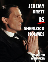 Jeremy Brett is Sherlock Holmes - Whittaker Maureen Whittaker (ISBN: 9781787056688)