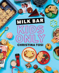 Milk Bar: Kids Only: A Cookbook (ISBN: 9780593231920)