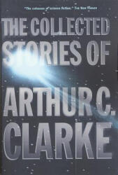 COLLECTED STORIES OF ARTHUR C CLAR - Arthur Charles Clarke (2001)