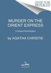 Murder on the Orient Express: A Hercule Poirot Mystery - Agatha Christie (ISBN: 9780062693662)