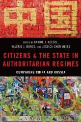 Citizens and the State in Authoritarian Regimes: Comparing China and Russia (ISBN: 9780190093495)