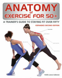 Anatomy of Exercise for 50+ - Hollis Liebman (ISBN: 9780228103080)
