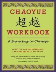 Chaoyue Workbook: Advancing in Chinese: Practice for Intermediate and Preadvanced Students (ISBN: 9780231156233)