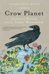 Crow Planet - Lyanda Lynn Haupt (ISBN: 9780316019118)