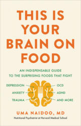 This Is Your Brain on Food: An Indispensable Guide to the Surprising Foods That Fight Depression, Anxiety, Ptsd, Ocd, Adhd, and More (ISBN: 9780316536820)