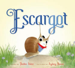 Escargot - Dashka Slater, Sydney Hanson (ISBN: 9780374302818)