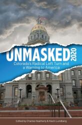 Unmasked2020: Colorado's Radical Left Turn and a Warning to America (ISBN: 9780578748016)