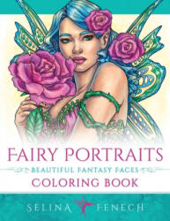Fairy Portraits - Beautiful Fantasy Faces Coloring Book - Selina Fenech (ISBN: 9780648542759)