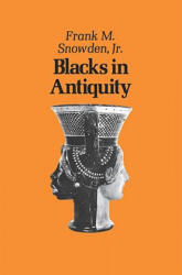 Blacks in Antiquity - Frank M. Snowden (ISBN: 9780674076266)
