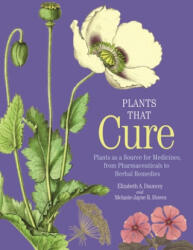 Plants That Cure - Plants as a Source for Medicines, from Pharmaceuticals to Herbal Remedies - Melanie-Jayne R. Howes (ISBN: 9780691200187)