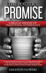 The Potter's Promise: A Biblical Defense of Traditional Soteriology (ISBN: 9780692561843)