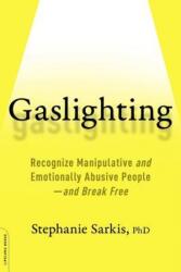 Gaslighting: Recognize Manipulative and Emotionally Abusive People--And Break Free (ISBN: 9780738284668)