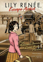 Lily Renee, Escape Artist From Holocaust Surviver To Comic Book Pioneer - Trina Robbins (ISBN: 9780761381143)