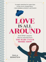 Love Is All Around: And Other Lessons We've Learned from the Mary Tyler Moore Show (ISBN: 9780762471973)