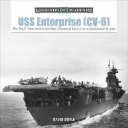 USS Enterprise (CV-6): The "Big E" from the Doolittle Raid, Midway and Santa Cruz to Guadalcanal and Leyte (ISBN: 9780764360756)