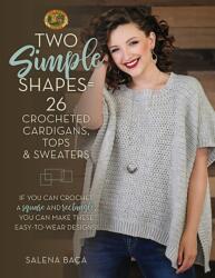 Two Simple Shapes 26 Crocheted Cardigans, Tops & Sweaters (ISBN: 9780811737838)