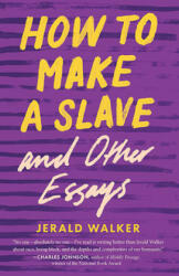 How to Make a Slave and Other Essays - Jerald Walker (ISBN: 9780814255995)