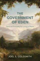 The Government of Eden: Spiritual Principles for Living in Peace (ISBN: 9780874910018)