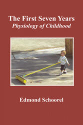 The First Seven Years: Physiology of Childhood - Edmond Schoorel (ISBN: 9780945803683)