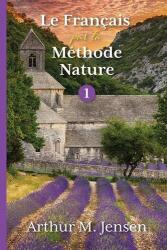 Le Francais par la Methode Nature, 1 - Arthur Jensen (ISBN: 9781087862972)